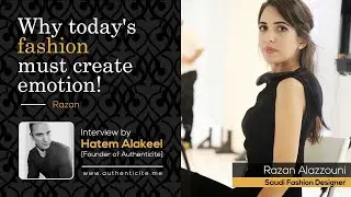 Razan Alazzouni, the famous Saudi Fashion Designer | Interview by Hatem Alakeel (Authenticite)