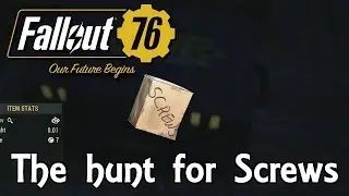 Fallout 76 Finding Screws and Legendary farming.