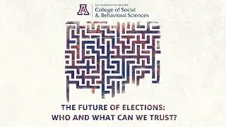 The Future of Elections: Who and What Can We Trust?