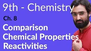 Matric part 1 Chemistry, Comparison Chemical properties Reactivities - ch 8 - 9th Class Chemistry