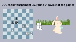 Chess Companion Club(CCC) from Myanmar, online rapid tournament 25, round 9 review