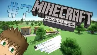 LP. Похождения Minecraft Xbox 360 editon #7 