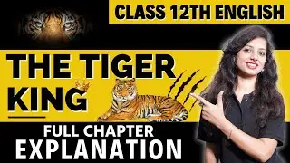 The Tiger King Line by Line Explanation | Class 12 English | The Tiger King One Shot | Vistas Ch 2