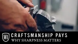 Craftsmanship Pays: Why Sharpness Matters