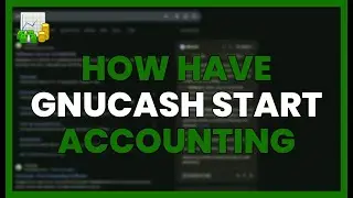 HOW TO HAVE GNUCASH AND START YOUR ACCOUNTING FROM SCRATCH