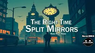 Split Mirrors - The Right Time (Hard Rock Remix)