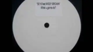 UK Garage - SE16 Ft Missy Brown - What U Gonna Do (2 Step Vocal Mix) - White Label