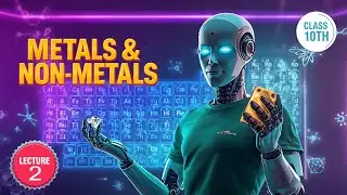 &ldquo;Class 10 Metal & Non-Metal 🔥LEC-2: Properties, Reactions & Super Tricks | NCERT TOP EXAM THEORY