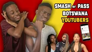BOTSWANA FEMALE YOUTUBERS!! SMASH OR PASS