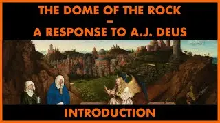 The Dome of the Rock: A Response to AJ Deus  - 1 - Introduction