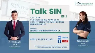 SIN Osteopathic - Talk Sin EP1 - Understanding Your Body Constitution Through Chinese Medicine 1