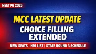 NEET PG 2025 | MCC Latest Update | Choice Filling Extended | New Seats & State Round 3 Schedule 
