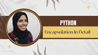 #50  Python Tutorial For Beginners||Mastering Encapsulation : Simplified with Real-World Examples!