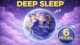 6 Hours Deep Sleep Meditation Music | Earth Spinning | Music for Sleep