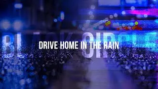 Drive Home in The Rain - Black Circle (Fan Video)