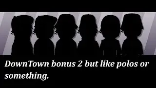 Animation | DownTown Bonus 2 But Like Polos Or Something