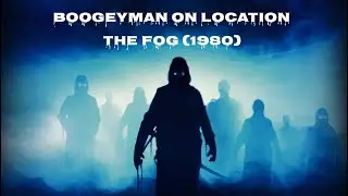 BoogeyMan On Location: The Fog (1980)
