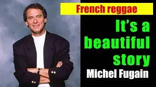 C'est une belle histoire (It's beautiful story) - Michel Fugain
