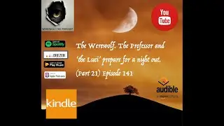 Werewolf the Podcast: The Werewolf. The Professor and the Luci prepare. (Part21) Episode 141