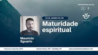 Tema: Maturidade espiritual | Maur&iacute;cio Sguario | 04/01/2025 - 15h00