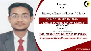 HISTORY OF INDIAN CINEMA & MUSIC | EITK | LECTURE 01 DR. NISHANT KUMAR PATHAK  | AKGEC