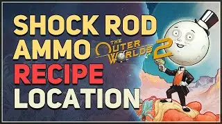 Shock Rod Ammo Recipe Location The Outer Worlds 2
