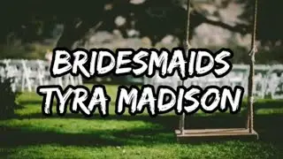 Tyra Madison - Bridesmaids (Lyrics)