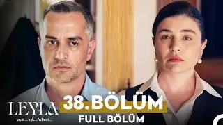 Leyla Hayat Ask Adalet 38 B&ouml;l&uuml;m  | Drama Review