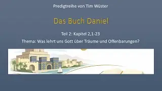 Daniel, Teil 2: Kapitel 2,1-23