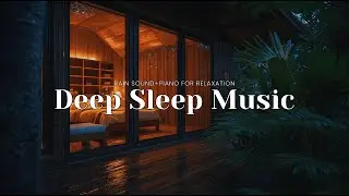 Relaxing Sleep Music with Rain Sounds &ndash; Gentle Piano Nights for Deep, Peaceful Rest
