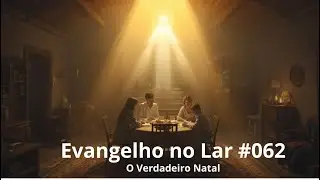 Evangelho no Lar #062 | O Verdadeiro Natal - Emmanuel