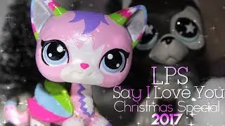 LPS - Say I Love You (Christmas Special 2017) - ft. LpsAquacloud