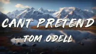 Tom Odell - Can't Pretend (Lyrics)
