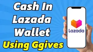 How To Cash In Lazada Wallet Using Ggives (Full Guide)