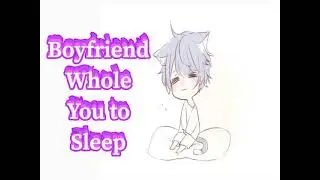 Boyfriend with deep voice whole you to sleep (role-play) (ASMR)