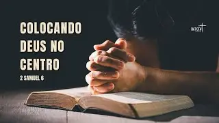 CULTO DE CELEBRAÇÃO | COLOCANDO DEUS NO CENTRO - 2 SAMUEL 6