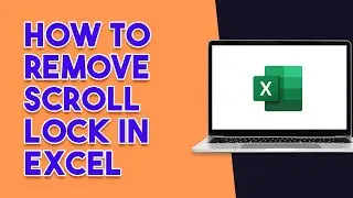 How To Remove Scroll Lock in Excel
