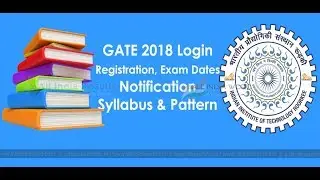 GATE 2018: Registration, Application Form, Exam Dates, Notification