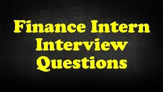 Finance Intern Interview Questions