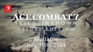 ACE COMBAT 7: Skies Unknown &mdash; Nintendo Switch Trailer