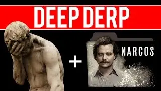 Deep Derp - Narcos (Netflix) Edition