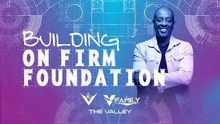 Pastor Ray Bady - Building On Firm Foundation - Sermon Only