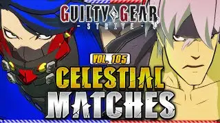 GGST 🔥 CELESTIAL MATCHES Vol. 105 🔥 Guilty Gear Strive ➤ NotABadGuy + @ggfantv