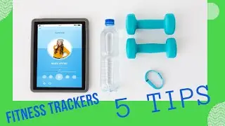 Fitness Trackers | 5 Tips For Better Fitness Tracking