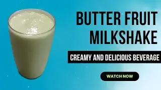 Butter Fruit Milkshake: Creamy and Delicious Beverage