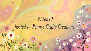 #12on12 Jan 26   hosted by @PennysCraftyCreations
