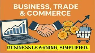PART 1: Business, Trade & Commerce | Economic & Non-Economic Activities Explained!