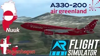 RFS - Real Flight Simulator | Air Greenland A330-200 | Flight Timelapse 44 