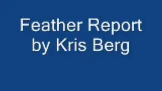 feather report by Kris Berg