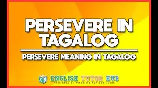 PERSEVERE IN TAGALOG TRANSLATION | What is Persevere in Tagalog |  Meaning of Persevere in Tagalog